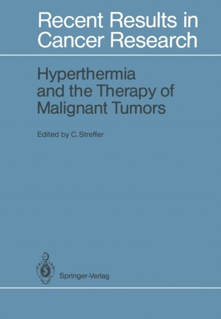 Christian Streffer - Hyperthermia and the Therapy of Malignant Tumors, E-bok