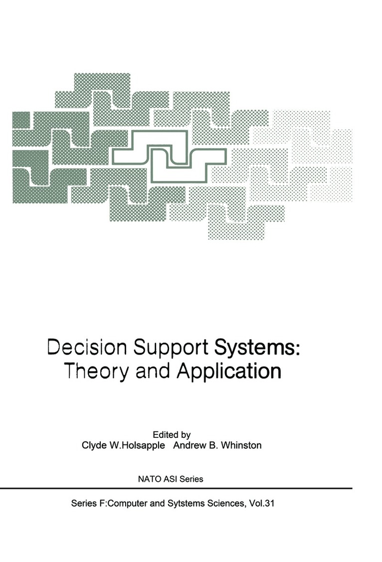 Clyde W. Holsapple, Andrew B. Whinston - Decision Support Systems: Theory and Application, Häftad