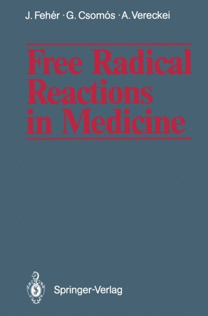 Andras Vereckei, Geza Csomos, Janos Feher - Free Radical Reactions in Medicine, E-bok
