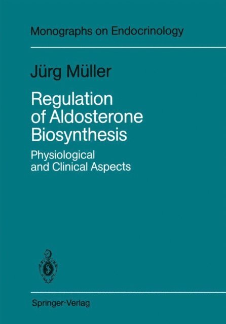 Jurg Muller - Regulation of Aldosterone Biosynthesis, E-bok