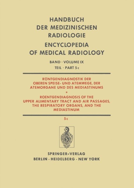 Friedrich H.W. Heuck - Röntgendiagnostik der Oberen Speise- und Atemwege, der Atemorgane und des Mediastinums / Roentgendiagnosis of the Upper Alimentary Tract and Air Passages, the Respiratory Organs, and the Mediastinum, E-bok