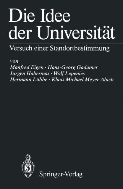 Klaus M. Meyer-Abich, Hermann Lubbe, Wolf Lepenies, Jurgen Habermas, Hans-Georg Gadamer, Manfred Eigen - Die Idee der Universität, E-bok