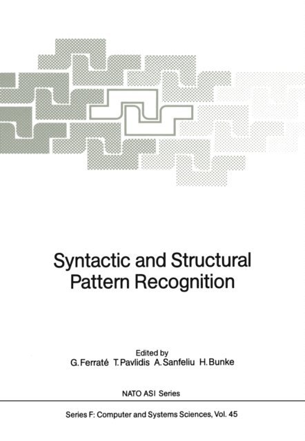 Horst Bunke, Alberto Sanfeliu, Theo Pavlidis, Gabriel Ferrate - Syntactic and Structural Pattern Recognition, E-bok