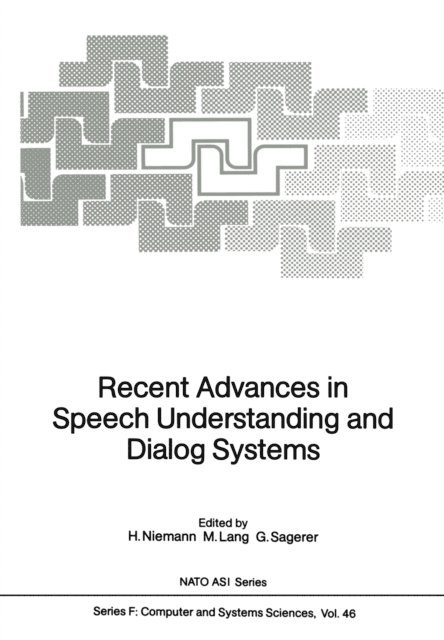 G. Sagerer, M. Lang, H. Niemann - Recent Advances in Speech Understanding and Dialog Systems, E-bok