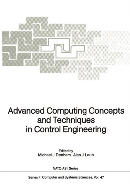 Alan J. Laub, Michael J. Denham - Advanced Computing Concepts and Techniques in Control Engineering, E-bok