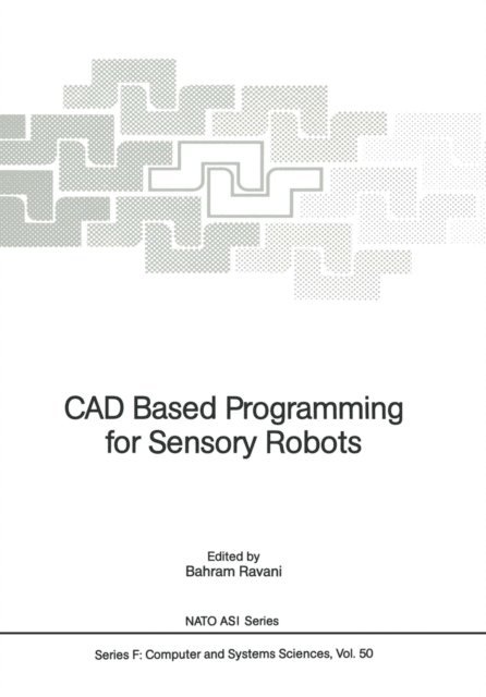 Bahram Ravani - CAD Based Programming for Sensory Robots, E-bok