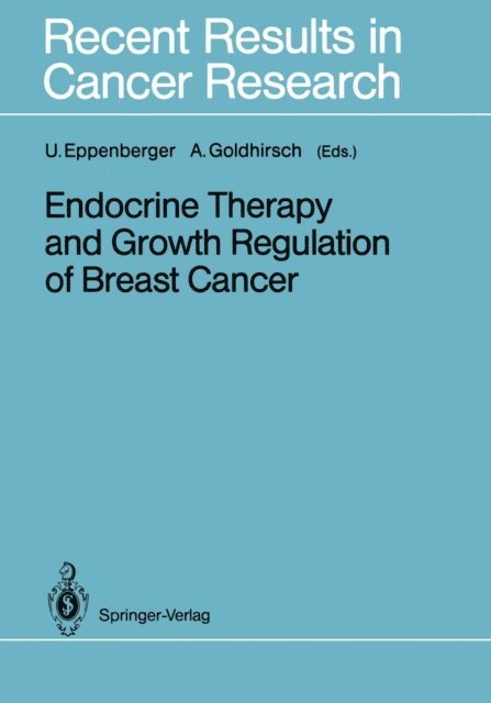 Aron Goldhirsch, Urs Eppenberger - Endocrine Therapy and Growth Regulation of Breast Cancer, E-bok