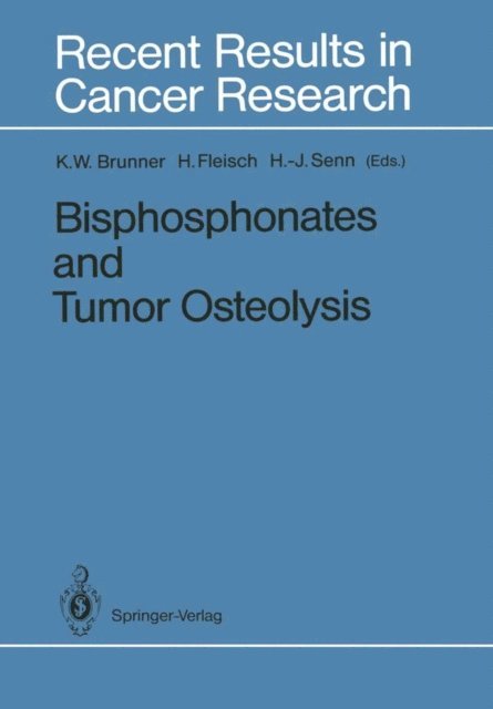 Hans-Jorg Senn, Herbert Fleisch, Kurt W. Brunner - Bisphosphonates and Tumor Osteolysis, E-bok