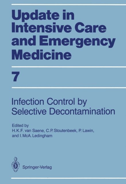 I.McA. Ledingham, Peter Lawin, C.P. Stoutenbeek, Hendrik K.F.van Saene - Infection Control in Intensive Care Units by Selective Decontamination, E-bok
