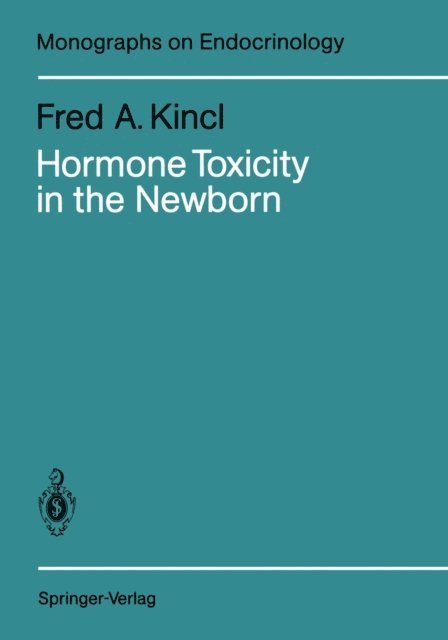 Fred A. Kincl - Hormone Toxicity in the Newborn, E-bok