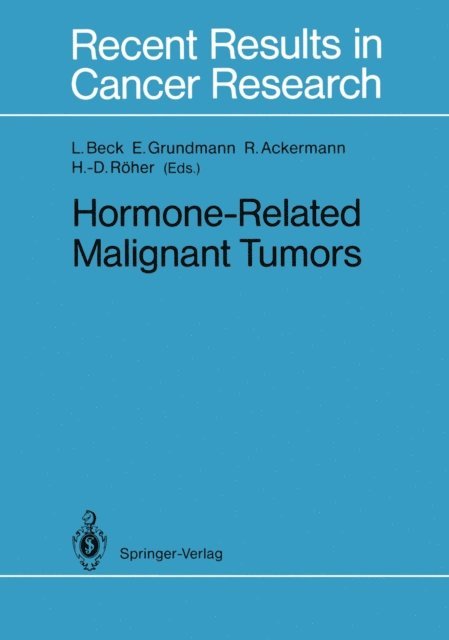 Hans-Dieter Roher, Rolf Ackermann, Ekkehard Grundmann, Lutwin Beck - Hormone-Related Malignant Tumors, E-bok