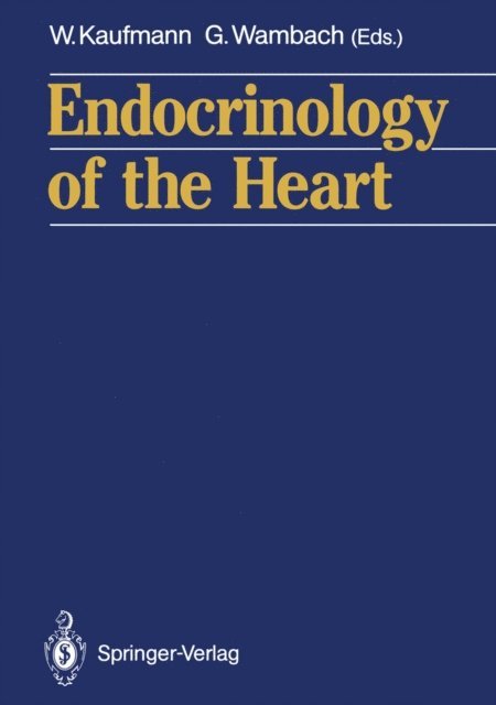 Gerhard Wambach, W. Kaufmann - Endocrinology of the Heart, E-bok