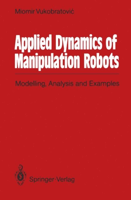 Miomir Vukobratovic - Applied Dynamics of Manipulation Robots, E-bok