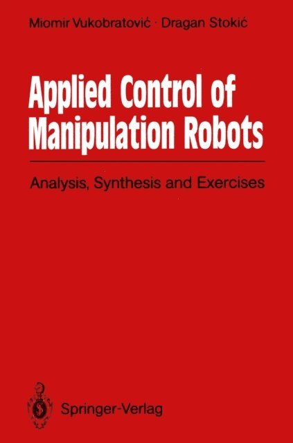 Dragan Stokic, Miomir Vukobratovic - Applied Control of Manipulation Robots, E-bok