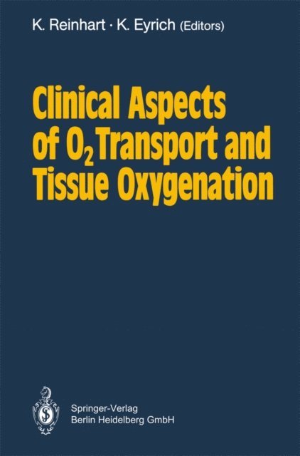 Klaus Eyrich, K. Reinhart - Clinical Aspects of O2 Transport and Tissue Oxygenation, E-bok