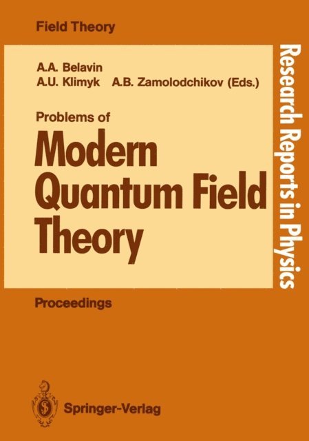 Aleksandr B. Zamolodchikov, Anatolii U. Klimyk, Aleksandr A. Belavin - Problems of Modern Quantum Field Theory, E-bok