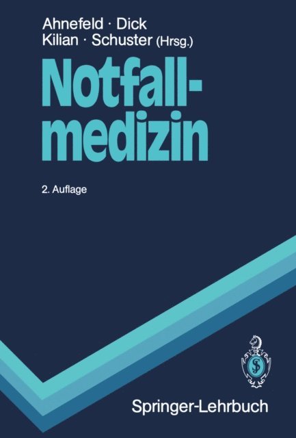 Hans-Peter Schuster, Jurgen Kilian, Wolfgang Dick, Friedrich W. Ahnefeld - Notfallmedizin, E-bok
