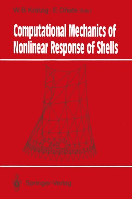 Eugenio Onate, Wilfried B. Kratzig - Computational Mechanics of Nonlinear Response of Shells, E-bok