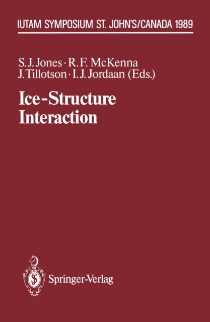 Ian J. Jordaan, Joy Tillotson, Richard F. McKenna, Stephen J. Jones - Ice-Structure Interaction, E-bok