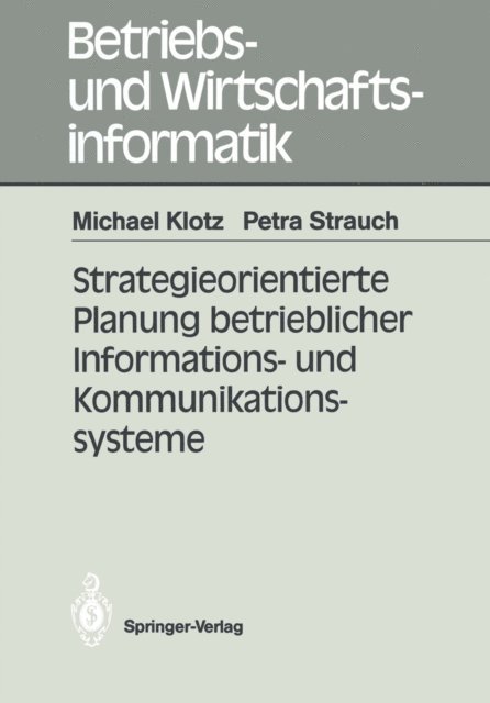 Petra Strauch, Michael Klotz - Strategieorientierte Planung betrieblicher Informations- und Kommunikationssysteme, E-bok
