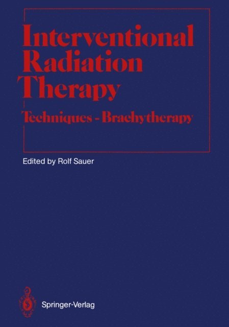 Rolf Sauer - Interventional Radiation Therapy, E-bok