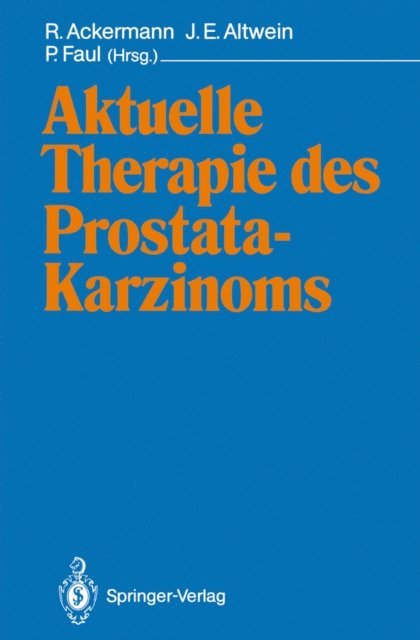 Peter Faul, Jens E. Altwein, R. Ackermann - Aktuelle Therapie des Prostatakarzinoms, E-bok