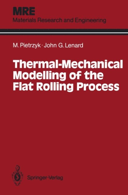 John G. Lenard, Maciej Pietrzyk - Thermal-Mechanical Modelling of the Flat Rolling Process, E-bok