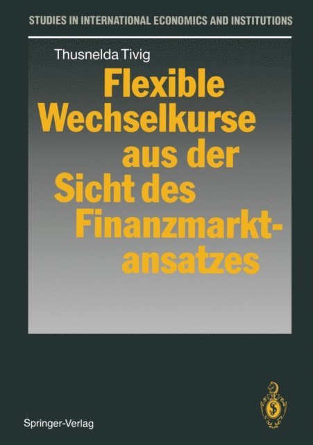 Thusnelda Tivig - Flexible Wechselkurse aus der Sicht des Finanzmarktansatzes, E-bok