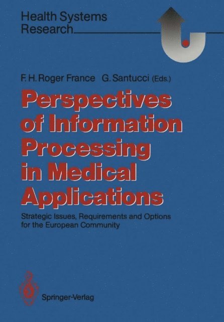 Gerald Santucci, Francis H. Roger France - Perspectives of Information Processing in Medical Applications, E-bok