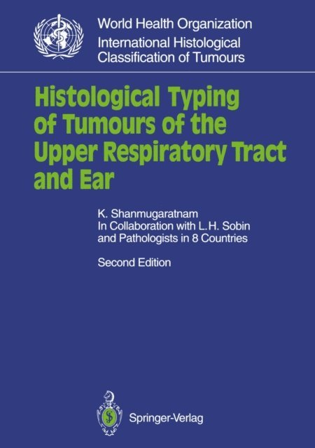 K. Shanmugaratnam - Histological Typing of Tumours of the Upper Respiratory Tract and Ear, E-bok