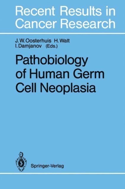 Ivan Damjanov, Heinrich Walt, J. Wolter Oosterhuis - Pathobiology of Human Germ Cell Neoplasia, E-bok