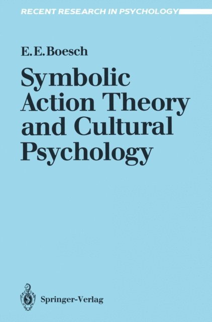 Ernest E. Boesch - Symbolic Action Theory and Cultural Psychology, E-bok