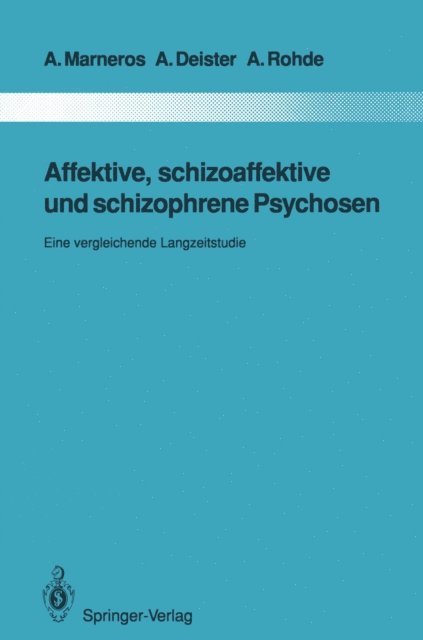 Anke Rohde, Arno Deister, Andreas Marneros - Affektive, schizoaffektive und schizophrene Psychosen, E-bok