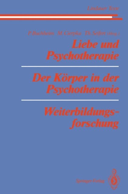 Theodor Seifert, Manfred Cierpka, Peter Buchheim - Liebe und Psychotherapie Der Körper in der Psychotherapie Weiterbildungsforschung, E-bok