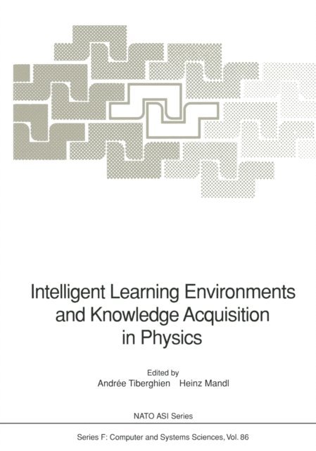 Heinz Mandl, Andree Tiberghien - Intelligent Learning Environments and Knowledge Acquisition in Physics, E-bok