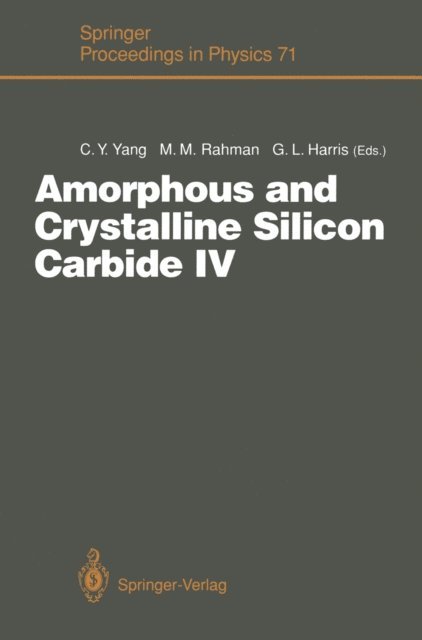 Gary L. Harris, M.Mahmudur Rahman, Cary Y. Yang - Amorphous and Crystalline Silicon Carbide IV, E-bok