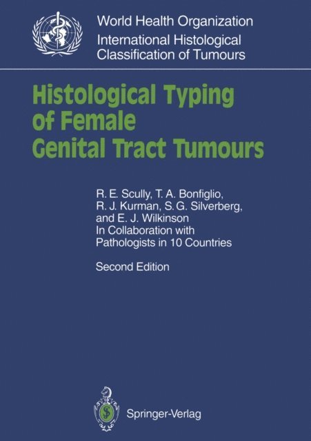 E.J. Wilkinson, S.G. Silverberg, R.J. Kurman, T.A. Bonfiglio, R.E. Scully - Histological Typing of Female Genital Tract Tumours, E-bok