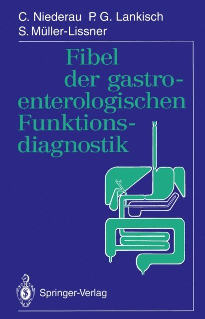 S. Muller-Lissner, P.G. Lankisch, C. Niederau - Fibel der gastroenterologischen Funktionsdiagnostik, E-bok