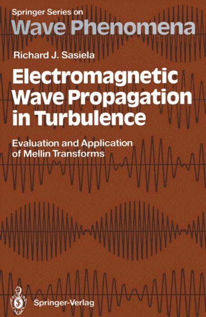 Richard J. Sasiela - Electromagnetic Wave Propagation in Turbulence, E-bok