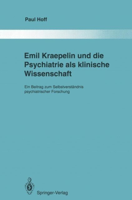 Paul Hoff - Emil Kraepelin und die Psychiatrie als klinische Wissenschaft, E-bok
