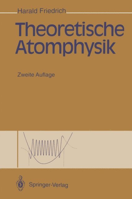 Harald Friedrich - Theoretische Atomphysik, E-bok