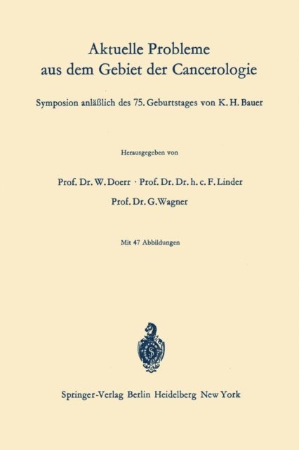 W. Wagner, F. Linder, W. Doerr - Aktuelle Probleme aus dem Gebiet der Cancerologie, E-bok