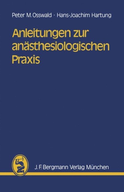 H.-J. Hartung, P.M. Osswald - Anleitungen zur anästhesiologischen Praxis, E-bok