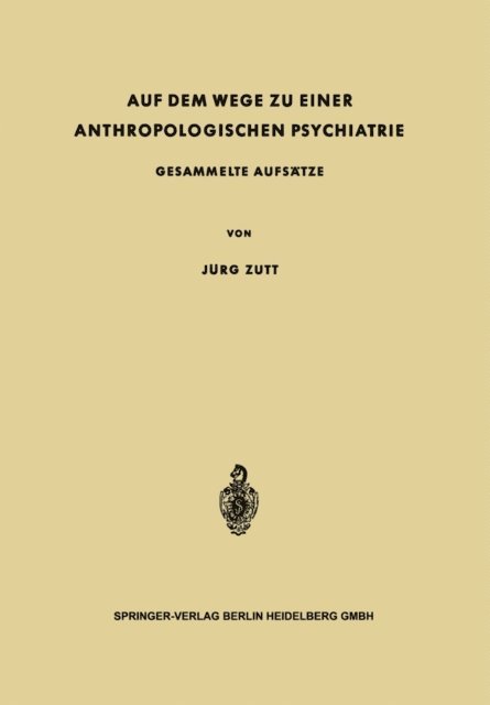 Jurg Zutt - Auf dem Wege zu Einer Anthropologischen Psychiatrie, E-bok