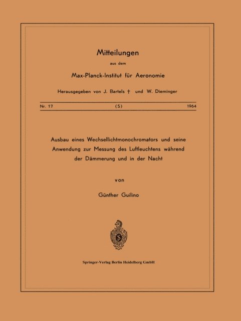 G. Guilino - Ausbau eines Wechsellichtmonochromators und seine Anwendung zur Messung des Luftleuchtens Während der Dämmerung und in der Nacht, E-bok
