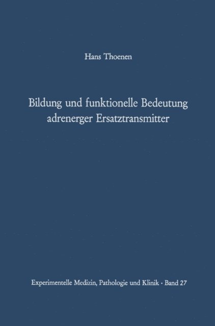 H. Thoenen - Bildung und funktionelle Bedeutung adrenerger Ersatztransmitter, E-bok