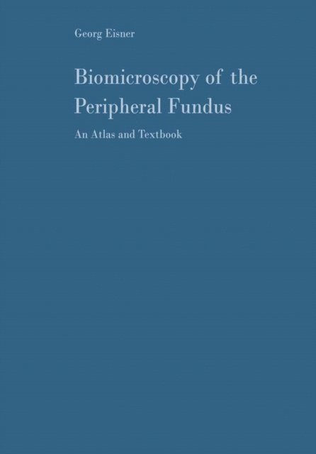 Georg Eisner - Biomicroscopy of the Peripheral Fundus, E-bok