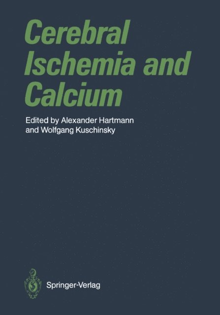 Wolfgang Kuschinsky, Alexander Hartmann - Cerebral Ischemia and Calcium, E-bok