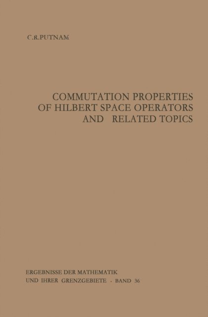 Calvin R. Putnam - Commutation Properties of Hilbert Space Operators and Related Topics, E-bok. Tillgänglighet: Lägg i varukorg