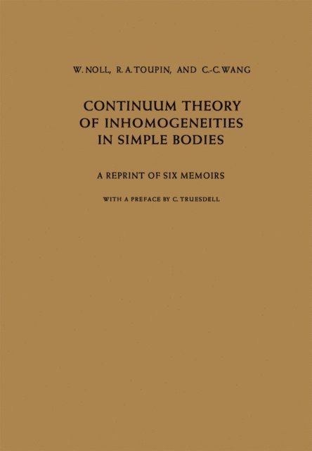C. C. Wang, R. A. Toupin, W. Noll - Continuum Theory of Inhomogeneities in Simple Bodies, E-bok